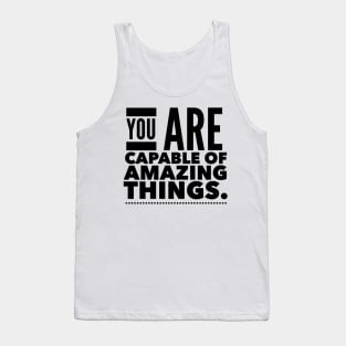 You Are Capable Of Amazing Things Tank Top